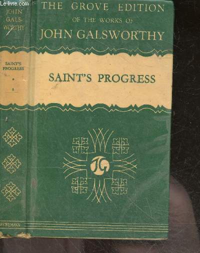 SAINT'S PROGRESS - the grove edition of the works of john galsworthy