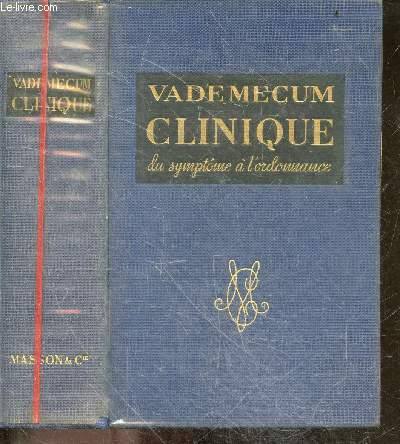 Vademecum clinique du medecin praticien - du symptome a l'ordonnance - 4e edition revue et augmentee