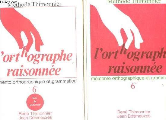 Methode Thimonnier - L'orthographe Raisonnee - memento orthographique et grammatical 6e - lot de 2 ouvrages : manuel + livre du professeur