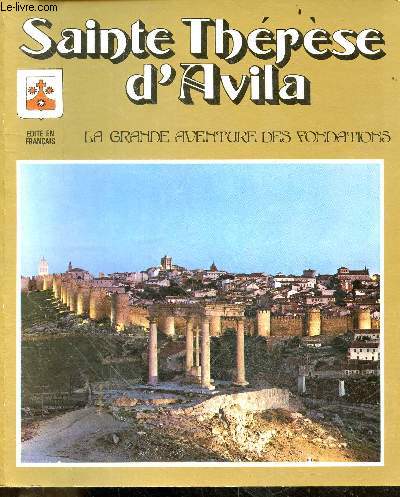 Sainte therese d'avila - La grande aventure des fondations - Edition en francais