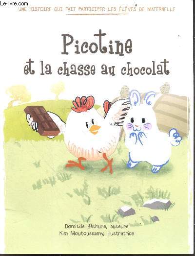Picotine et la chasse au chocolat - une histoire qui fait participer les eleves de maternelle - raconter et chanter pour des eleves de maternelle en TPS, PS, MS et GS
