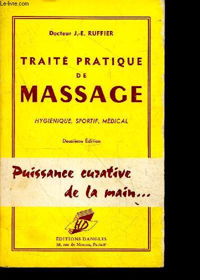 Traite pratique de massage - hygienique, sportif, medical - Puissance curative de la main + envoi de l'auteur - 2e edition