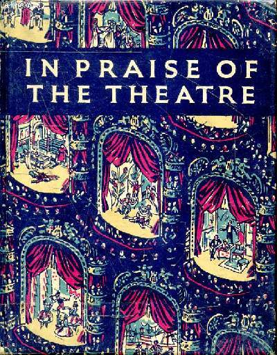 In praise of the theatre an anthology of enjoyment.