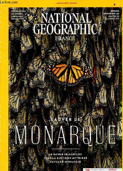 National Geographic France janvier 2024 - Sauver le Monarque le monde se mobilise pour la survie du mythique papillon migrateur.