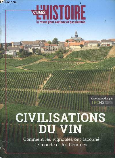 Dans l'histoire la revue pour curieux et passionns n3 dcembre 2018 - Civilisations du vin - Comment les vignobles ont faonn le monde et les hommes.