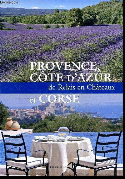 Provence, cote d'azur et corse - de relais en chateaux