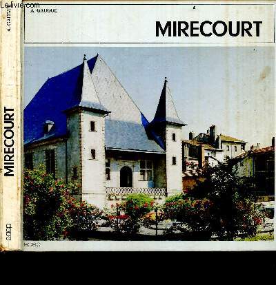 Mirecourt + Envoi de l'auteur - 88 vosges - plan et histoire de mirecourt, mirecourt d'aujourd'hui, anecdotes, coutumes, folklore, ...