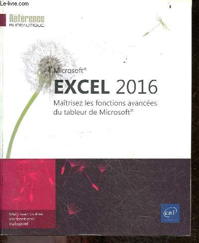 Excel 2016 - Maitrisez les fonctions avancees du tableur de Microsoft - collection Reference bureautique