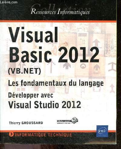 Visual Basic 2012 (VB.NET) Les fondamentaux du langage - Developper avec Visual Studio 2012