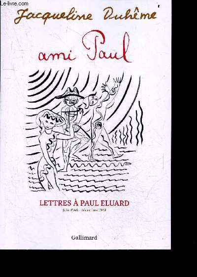 Ami Paul - Lettres a Paul Eluard - Juin 1948 / decembre 1949