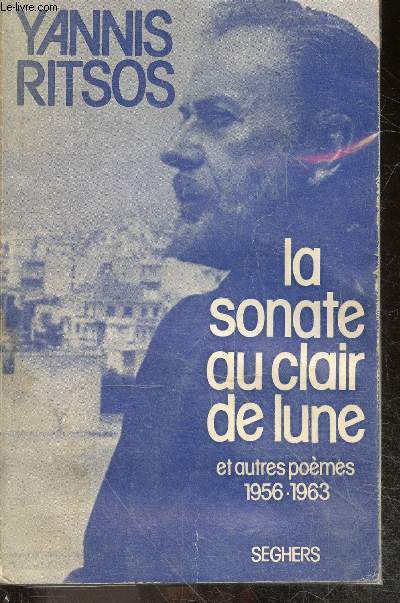 La sonate au clair de lune et autres poemes 1956 / 1963 - Suivis d'une chronologie et de textes critiques - Collection P.S.