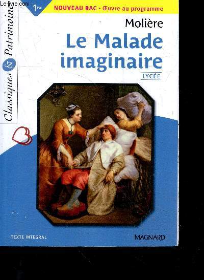 Le malade imaginaire - Bac Franais 1re lycee - Classiques et Patrimoine - oeuvre au programme - texte integral