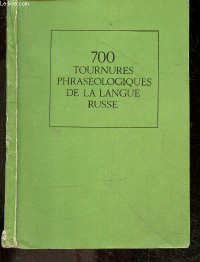700 tournures phraseologiques de la langue russe - 2e edition
