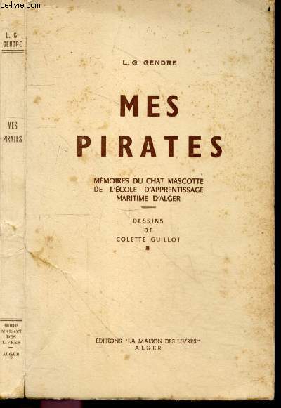 Mes pirates - Memoires du chat mascotte de l'ecole d'apprentissage maritime d'Alger - dessins de Colette Guillot