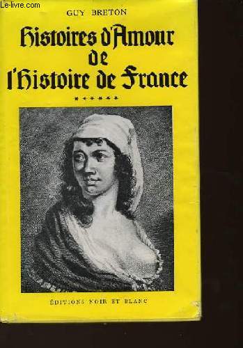 HISTOIRES D'AMOUR DE L'HISTOIRE DE FRANCE - TOME 6
