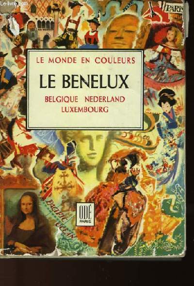 LE MONDE EN COULEURS - LE BENELUX - LA BELGIQUE - NEDERLAND - LUXEMBOURG