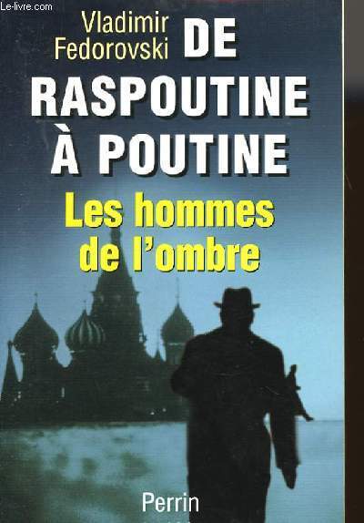 DE RASPOUTINE A POUTINE - LES HOMMES DE L'OMBRE