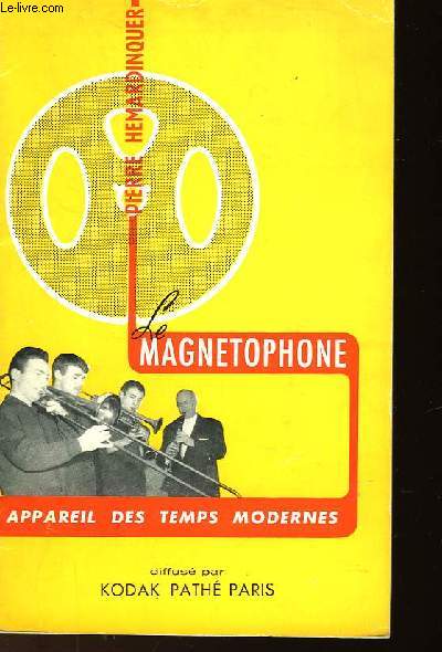 LE MAGNETOPHONE - APPAREIL DES TEMPS MODERNES
