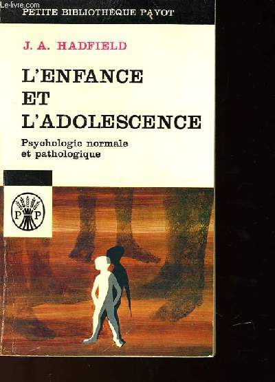 L'ENFANCE ET L'ADOLESCENCE - PSYCHOLOGIE NORMALE ET PATHOLOGIQUE