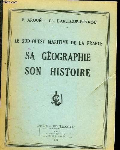 LE SUD-OUEST MARITIME DE LA FRANCE - SA GEOGRAPHIQUE SON HISTOIRE