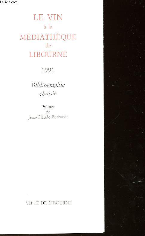 LE VIN A LA MEDIATHEQUE DE LIBOURNE 1991 - BIBLIOGRAPHIE CHOISIE