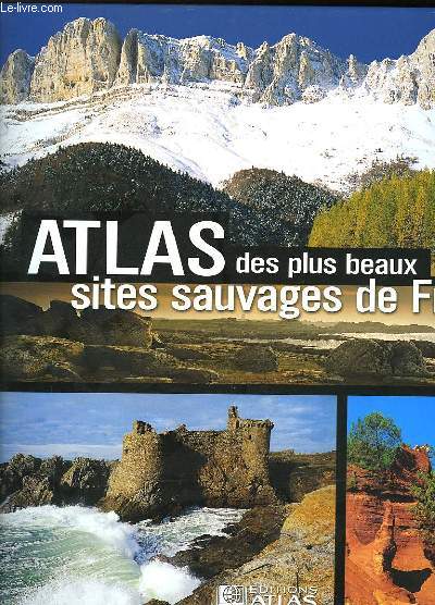 ATLAS DES PLUS BEAUX SITES SAUVAGES DE FRANCE