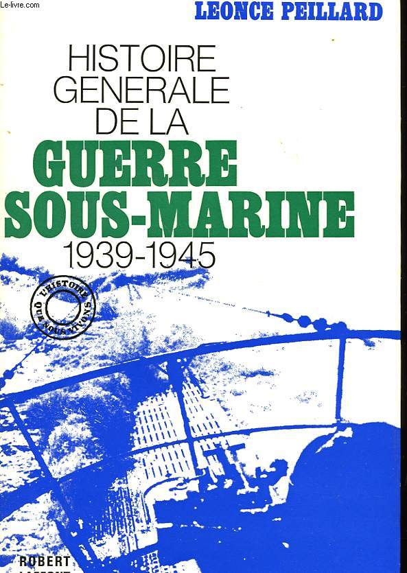 HISTOIRE GENERALE DE LA GUERRE SOUS-MARINE 1939-1945
