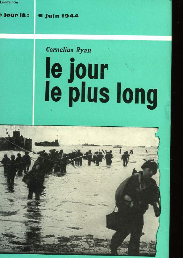 LE JOUR LE PLUS LONG - 6 JUIN 1944
