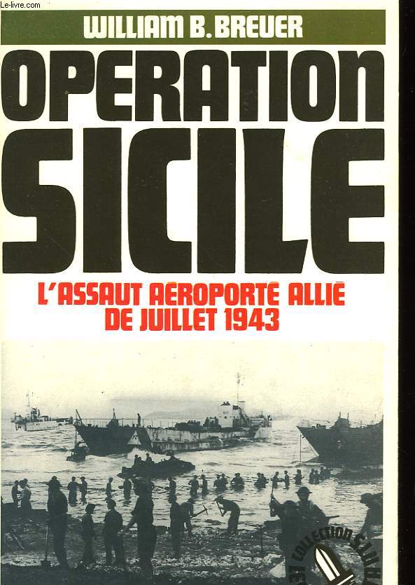 OPERATION SICILE - L'ASSAUT AEROPORTE ALLIE JUILLET 1943