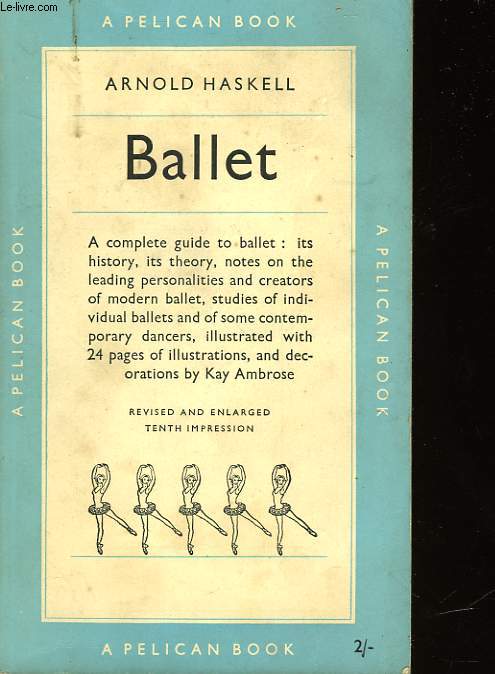 BALLET A COMPLETE GUIDE TO APPRECIATION: HISTORY, AESTHETICS, BALLETS, DANCERS