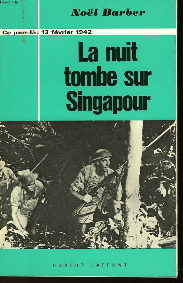LA NUIT TOMBE SUR SINGAPOUR - 13 FEVRIER 1942