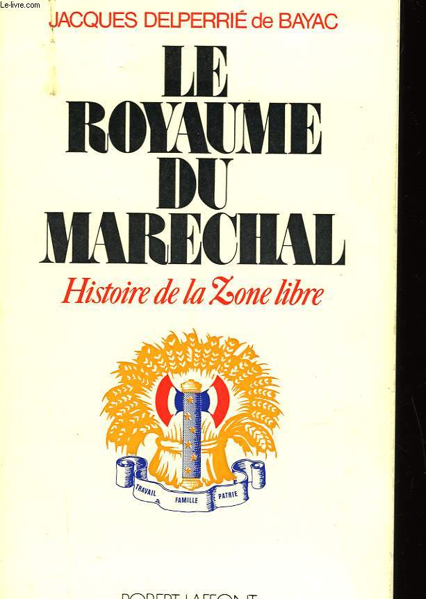 LE ROYAUME DU MARECHAL - HISTOIRE DE LA ZONE LIBRE