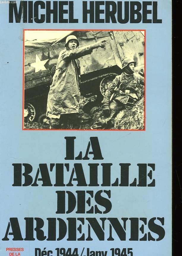 LA BATAILLE DES ARDENNES - DECOMBRE 1944 - JANVIER 1945