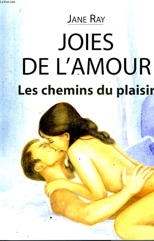 JOIES DE L'AMOUR - LES CHEMINS DU PLAISIR