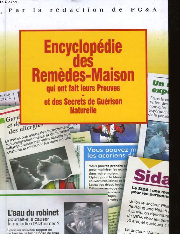 ENCYCLOPEDIE DES REMEDES-MAISON QUI ONT FAIT LEURS PREUVES - ET DES SECRETS DE GUERISON NATURELLE