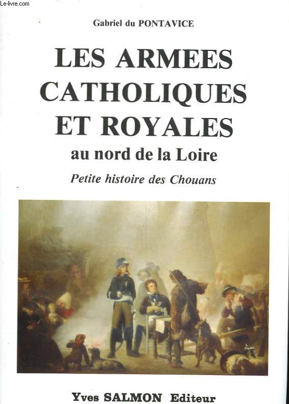LES ARMEES CATHOLIQUES ET ROYALES AU NORD DE LA LOIRE