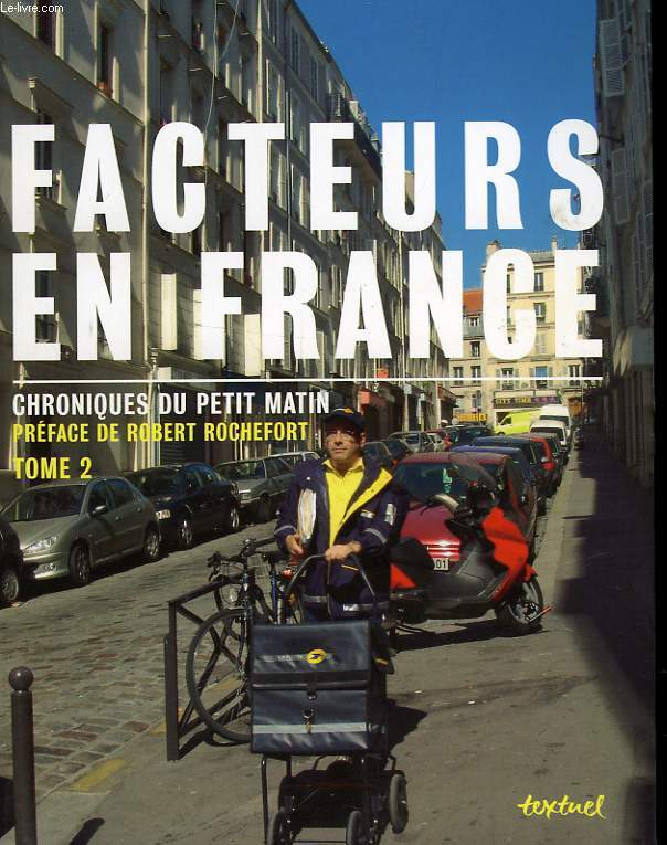 FACTEURS EN FRANCE. CHRONIQUES DU PETIT MATIN TOME 2
