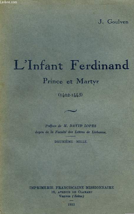 L'INFANT FERDINAND - PRINCE DE MARTYR - 1402 - 1443