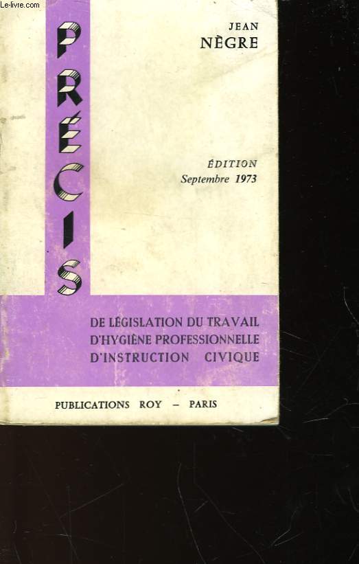 PRECIS DE LEGISLATION DU TRAVAIL D'HYGIENE PROFESSIONNELLE D'INSTRUCTION CIVIQUE