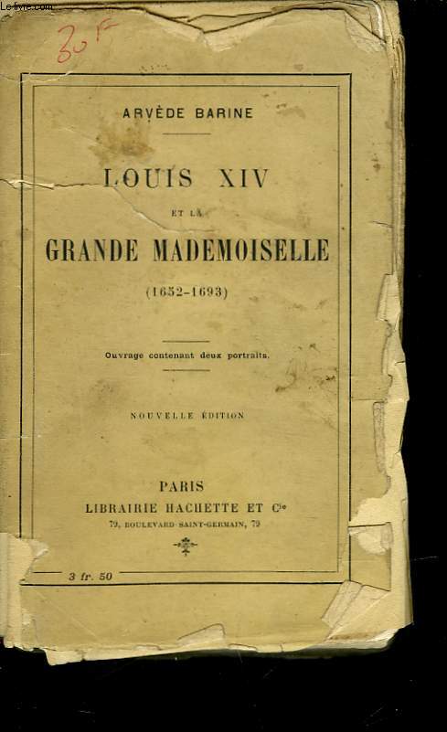 LUIS XIV ET LA GRANDE MADEMOISELLE - 1652 - 1693
