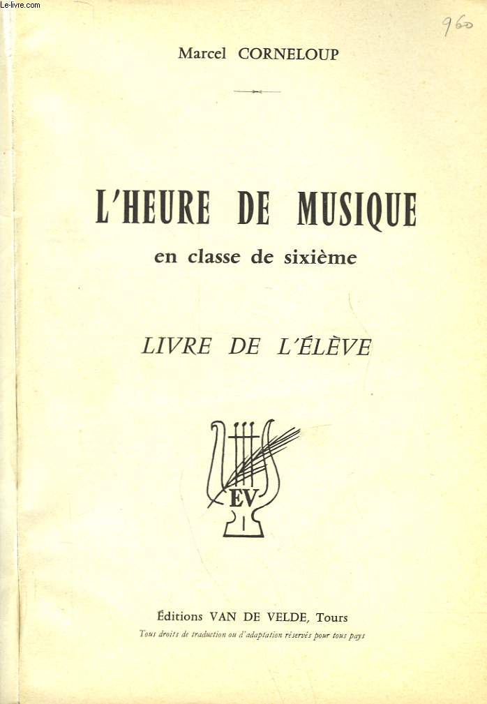 L'HEURE DE MUSIQUE EN CLASSE DE 6 - LIVRE DE L'ELEVE