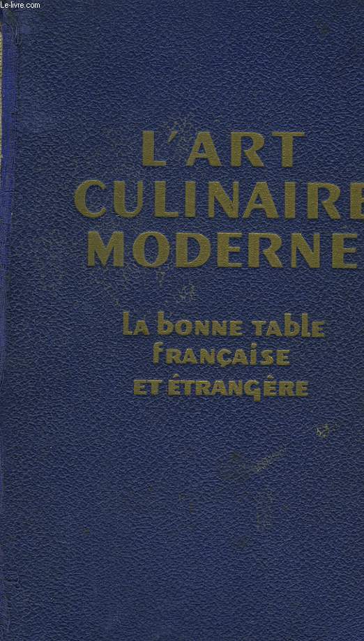 L'ART CULINAIRE MODERNE - LA BONNE TABLE FRANCAISE ET ETRANGERE