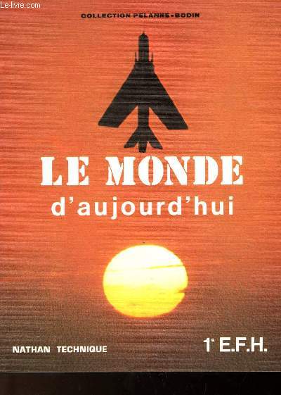 LE MONDE D'AUJOUD'HUI - CLASSES DE 1E, 1F, ET 1H