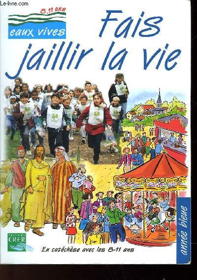 FAIS JAILLIR LA VIE - 8 -11 ANS