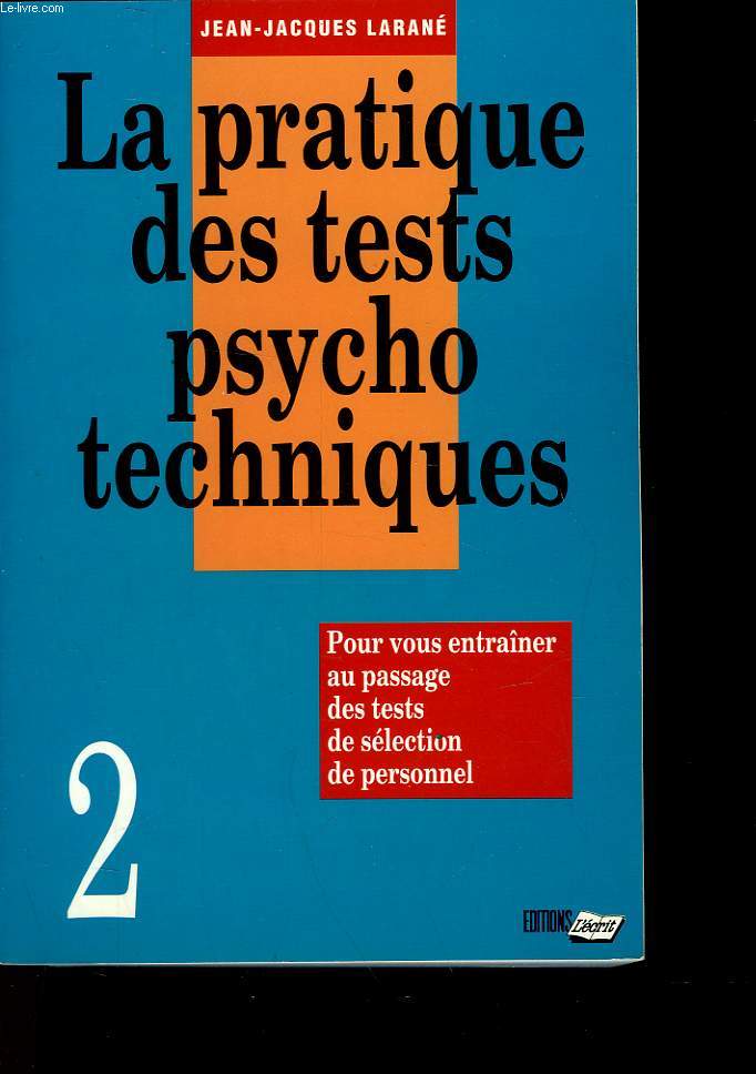 LA PRATIQUE DES TESTS PSYCHO TECHNIQUES - 2