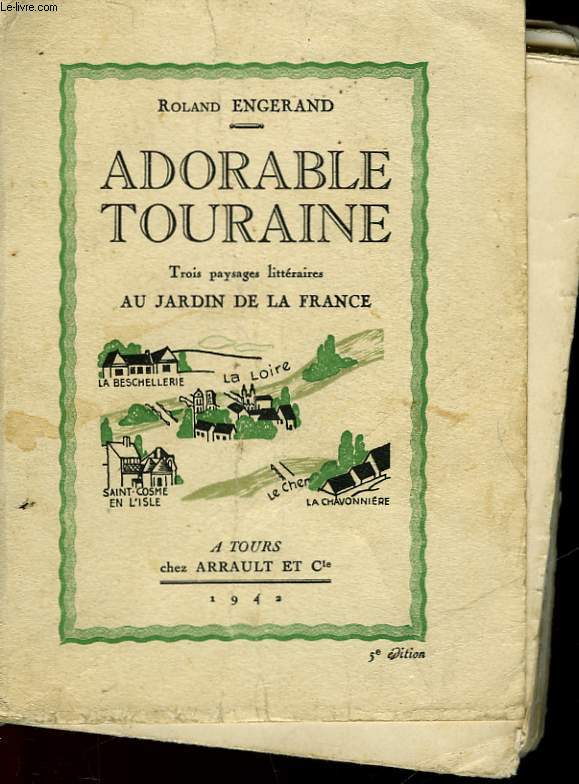 ADORABLE TOURRAINE - TROIS PAYSAGES LITTERAIRES AU JARDIN DE LA FRANCE