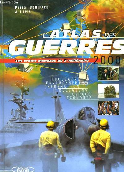 L'ATLAS DES GUERRES 2000 - D'AUJOURD'HUI ET DEMAIN - EMEUTES ET CONFLITS