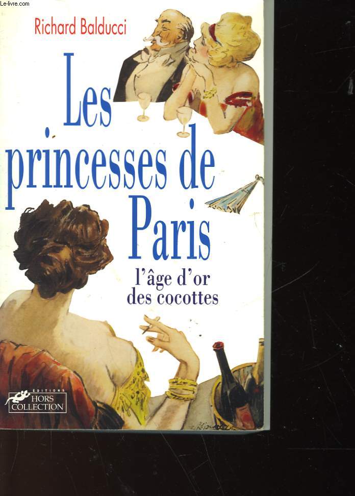 LES PRINCESSES DE PARIS - L'AGE D'OR DES COCOTTES