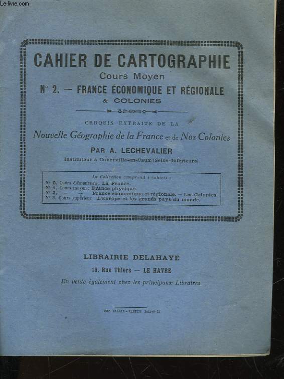 CAHIER DE CARTOGRAPHIE - COURS MOYEN N2 - FRANCE ECONOMIQUE ET REGIONALE & COLONIES