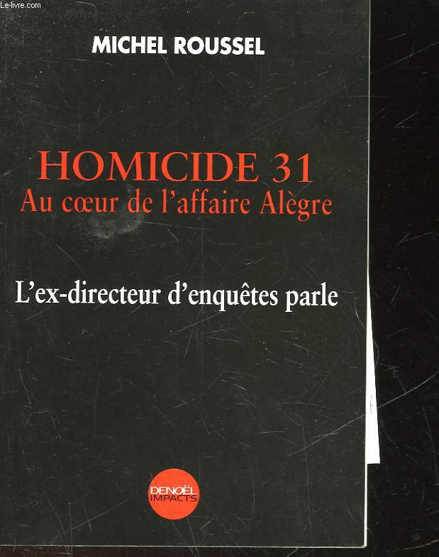 HOMICIDE 31 - AU COEUR DE L'AFFAIRE ALEGRE